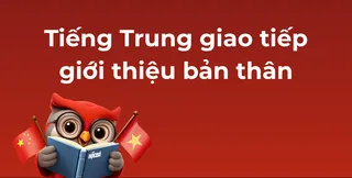 TieÌÌng Trung giao tieÌÌp gioÌÌi thieÌ£Ìu baÌn thaÌn